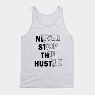 NEVER STOP THE HUSTLE Tank Top